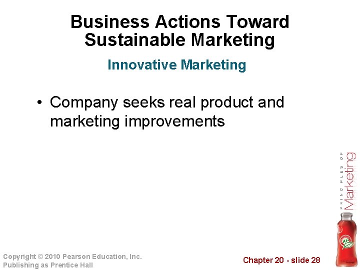 Business Actions Toward Sustainable Marketing Innovative Marketing • Company seeks real product and marketing
