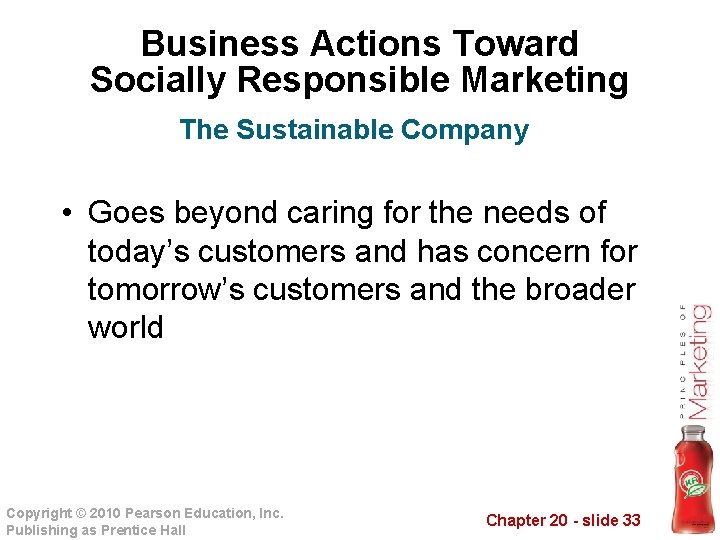 Business Actions Toward Socially Responsible Marketing The Sustainable Company • Goes beyond caring for
