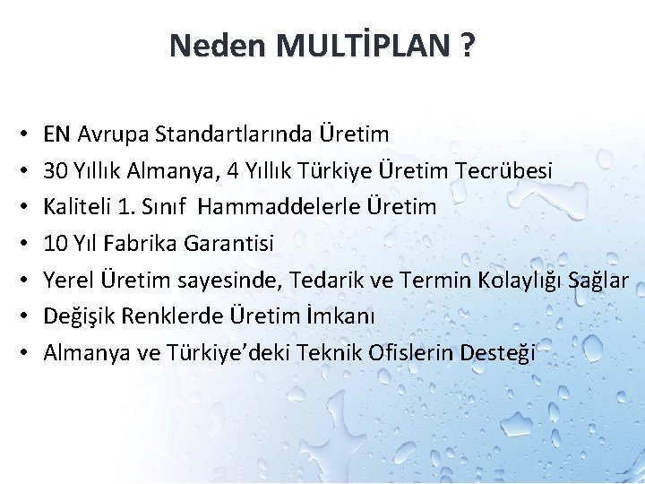 Neden MULTİPLAN ? • • EN Avrupa Standartlarında Üretim 30 Yıllık Almanya, 4 Yıllık