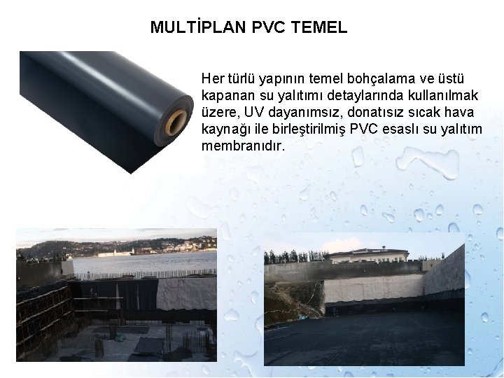 MULTİPLAN PVC TEMEL Her türlü yapının temel bohçalama ve üstü kapanan su yalıtımı detaylarında