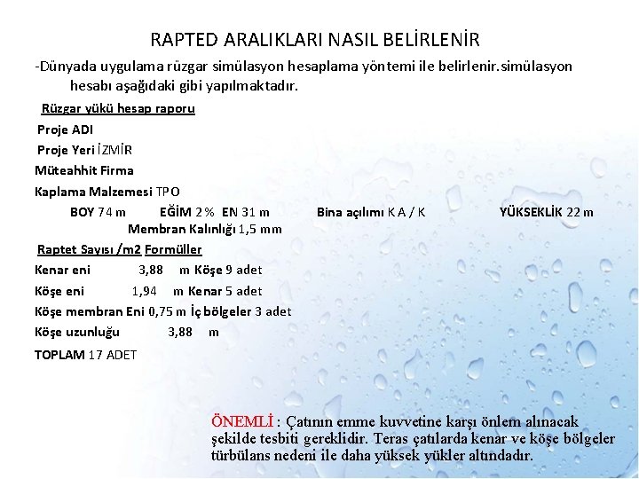 RAPTED ARALIKLARI NASIL BELİRLENİR -Dünyada uygulama rüzgar simülasyon hesaplama yöntemi ile belirlenir. simülasyon hesabı