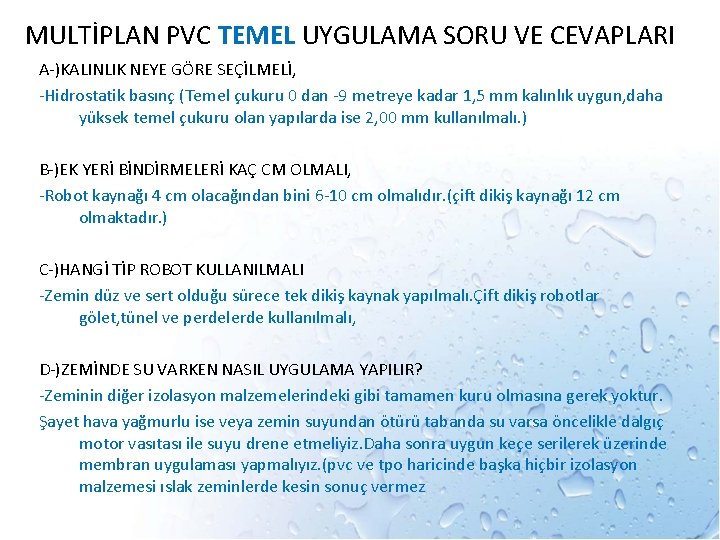 MULTİPLAN PVC TEMEL UYGULAMA SORU VE CEVAPLARI A-)KALINLIK NEYE GÖRE SEÇİLMELİ, -Hidrostatik basınç (Temel