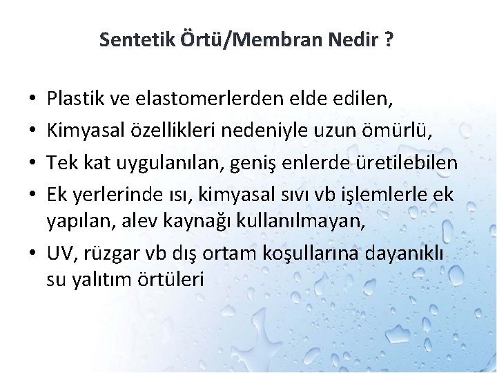 Sentetik Örtü/Membran Nedir ? Plastik ve elastomerlerden elde edilen, Kimyasal özellikleri nedeniyle uzun ömürlü,