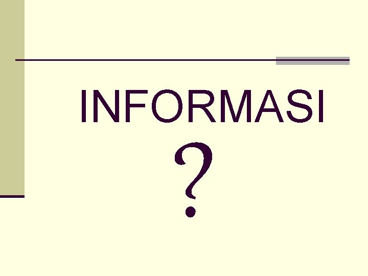 INFORMASI ? 