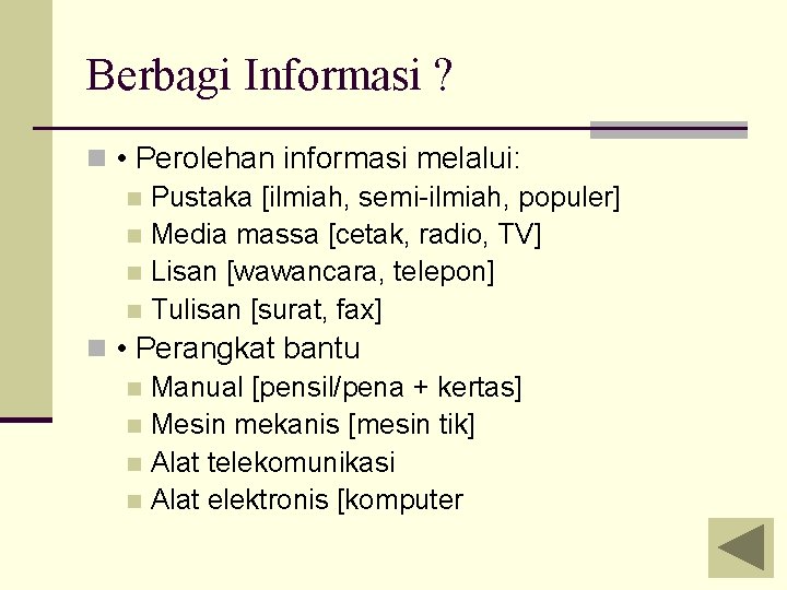 Berbagi Informasi ? n • Perolehan informasi melalui: n Pustaka [ilmiah, semi-ilmiah, populer] n