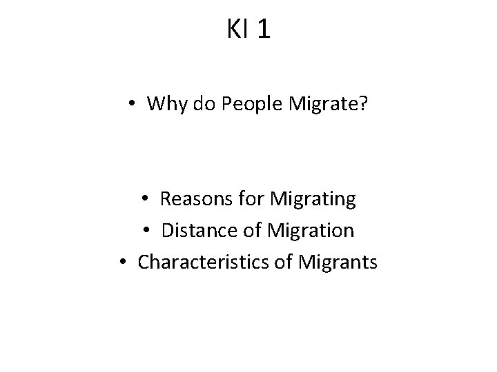 KI 1 • Why do People Migrate? • Reasons for Migrating • Distance of