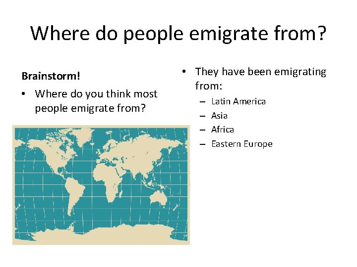 Where do people emigrate from? Brainstorm! • Where do you think most people emigrate