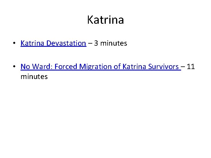 Katrina • Katrina Devastation – 3 minutes • No Ward: Forced Migration of Katrina
