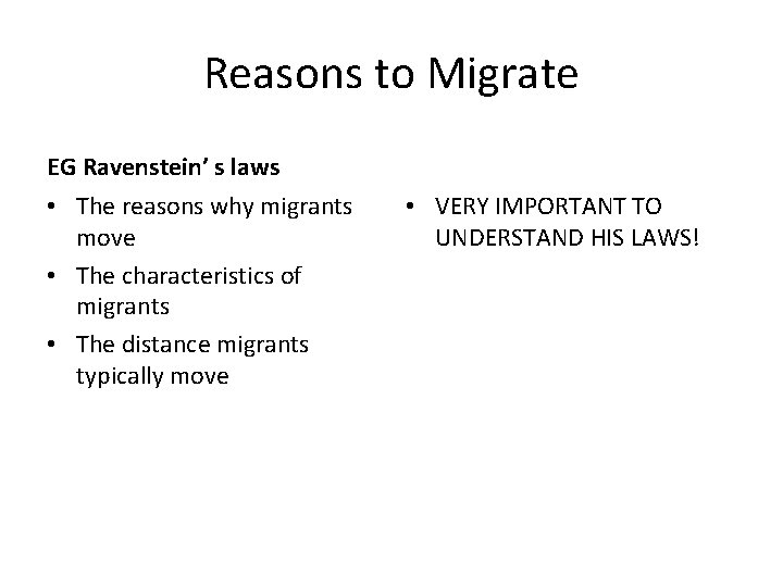 Reasons to Migrate EG Ravenstein’ s laws • The reasons why migrants move •