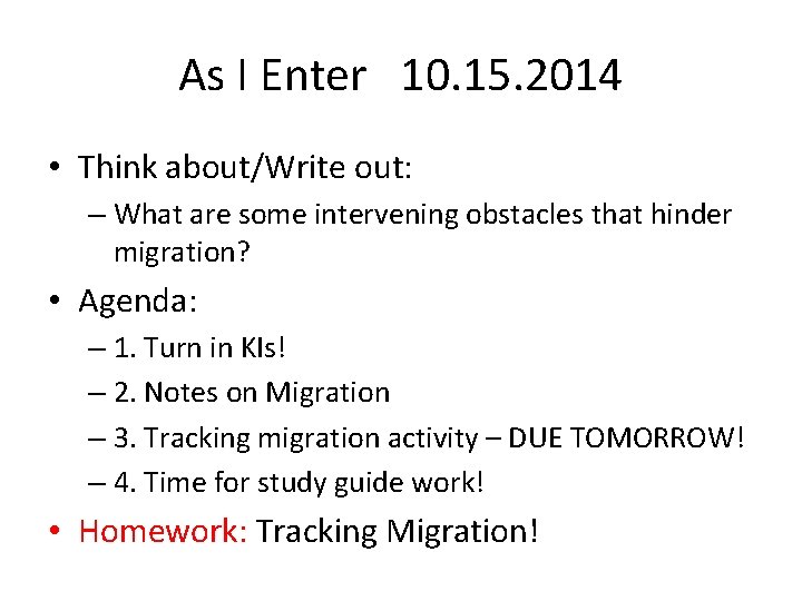As I Enter 10. 15. 2014 • Think about/Write out: – What are some