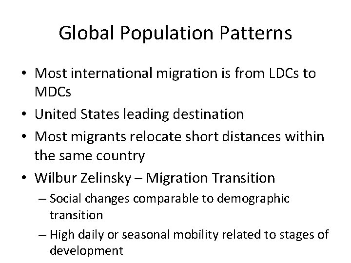 Global Population Patterns • Most international migration is from LDCs to MDCs • United