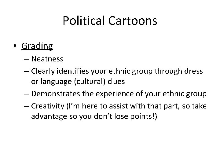 Political Cartoons • Grading – Neatness – Clearly identifies your ethnic group through dress