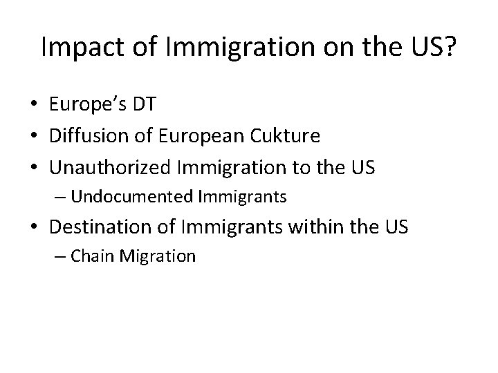 Impact of Immigration on the US? • Europe’s DT • Diffusion of European Cukture