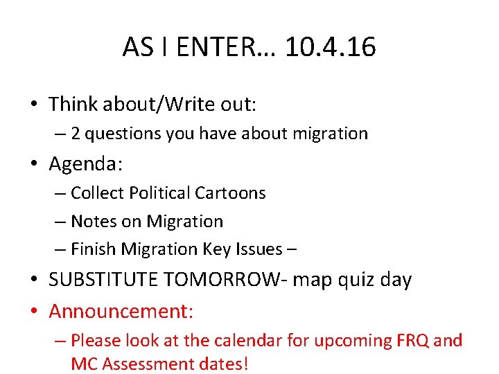 AS I ENTER… 10. 4. 16 • Think about/Write out: – 2 questions you