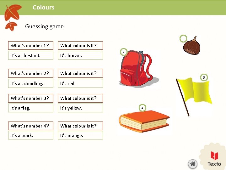 Colours Guessing game. 1 What’s number 1? What colour is it? It’s a chestnut.