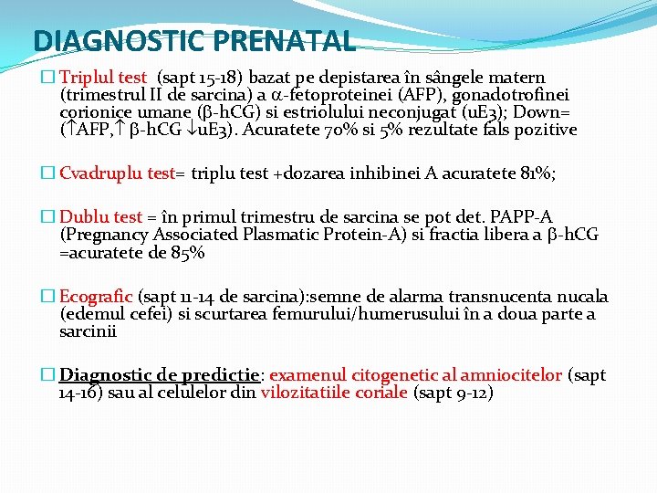 DIAGNOSTIC PRENATAL � Triplul test (sapt 15 -18) bazat pe depistarea în sângele matern