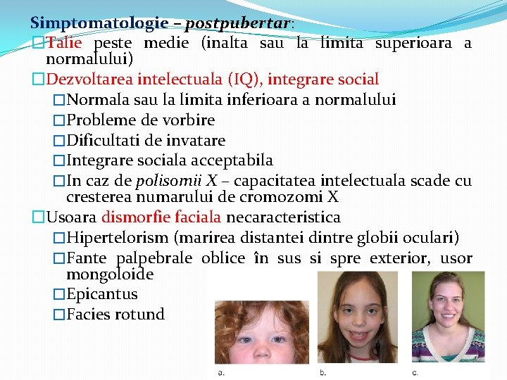 Simptomatologie – postpubertar: �Talie peste medie (inalta sau la limita superioara a normalului) �Dezvoltarea