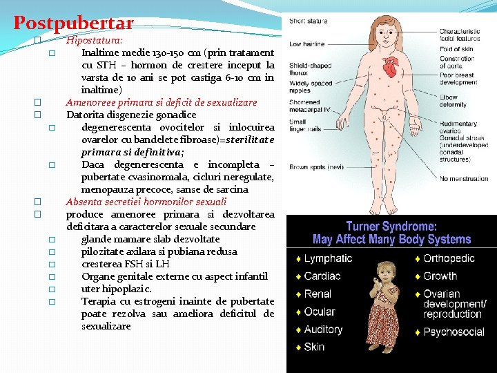 Postpubertar � � � � Hipostatura: Inaltime medie 130 -150 cm (prin tratament cu