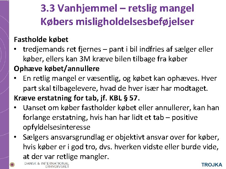 3. 3 Vanhjemmel – retslig mangel Købers misligholdelsesbeføjelser Fastholde købet • tredjemands ret fjernes