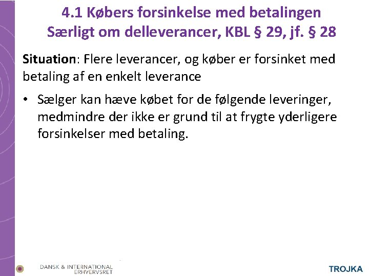 4. 1 Købers forsinkelse med betalingen Særligt om delleverancer, KBL § 29, jf. §