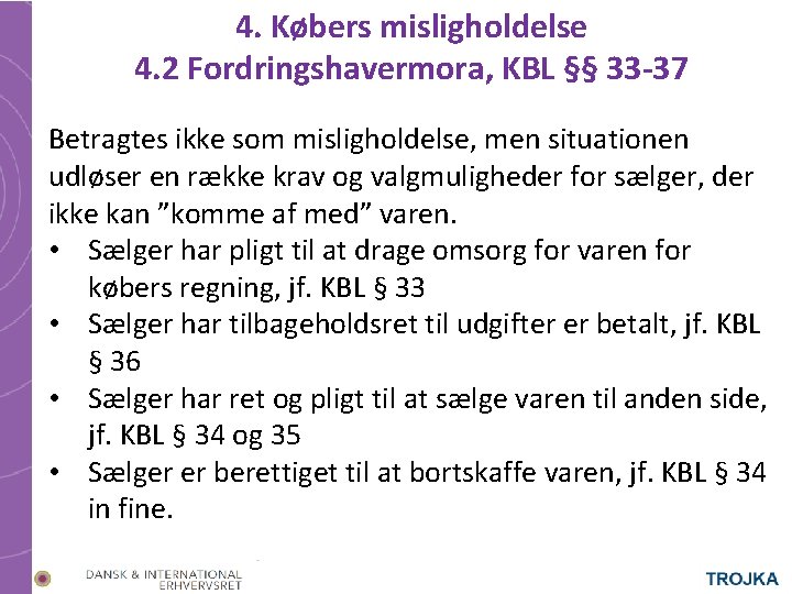 4. Købers misligholdelse 4. 2 Fordringshavermora, KBL §§ 33 -37 Betragtes ikke som misligholdelse,