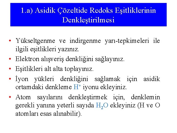 1. a) Asidik Çözeltide Redoks Eşitliklerinin Denkleştirilmesi • Yükseltgenme ve indirgenme yarı-tepkimeleri ile ilgili