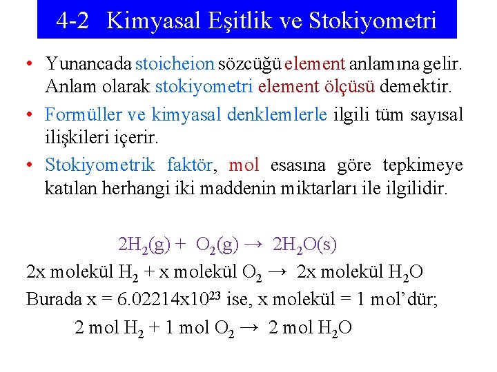 4 -2 Kimyasal Eşitlik ve Stokiyometri • Yunancada stoicheion sözcüğü element anlamına gelir. Anlam