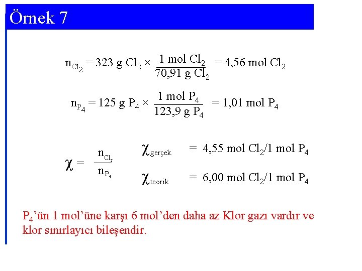 Örnek 7 n. Cl = 323 g Cl 2 × 1 mol Cl 2