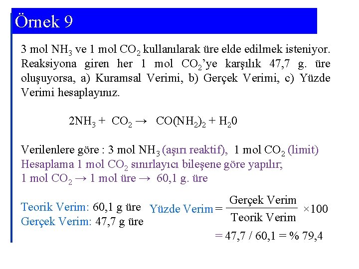 Örnek 9 3 mol NH 3 ve 1 mol CO 2 kullanılarak üre elde