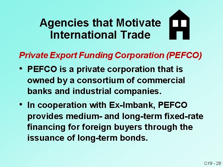 Agencies that Motivate International Trade Private Export Funding Corporation (PEFCO) • PEFCO is a