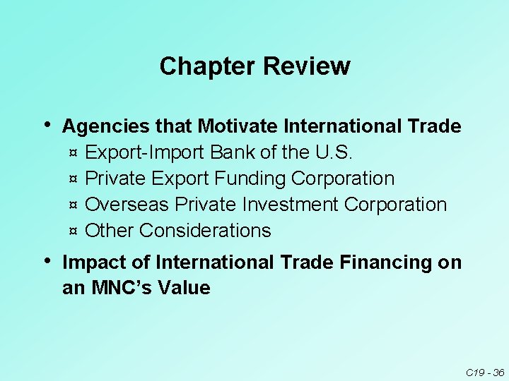 Chapter Review • Agencies that Motivate International Trade Export Import Bank of the U.