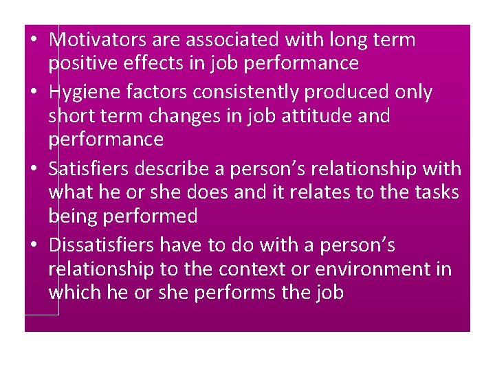  • Motivators are associated with long term positive effects in job performance •