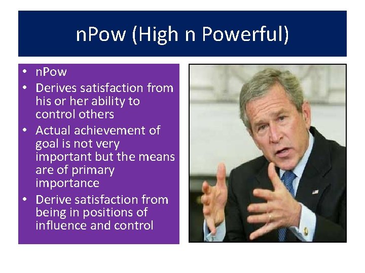 n. Pow (High n Powerful) • n. Pow • Derives satisfaction from his or