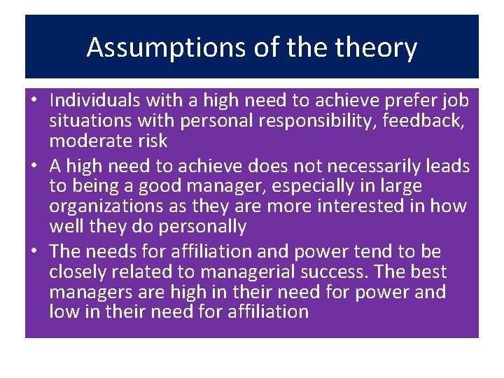 Assumptions of theory • Individuals with a high need to achieve prefer job situations