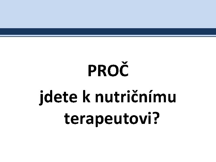 PROČ jdete k nutričnímu terapeutovi? 