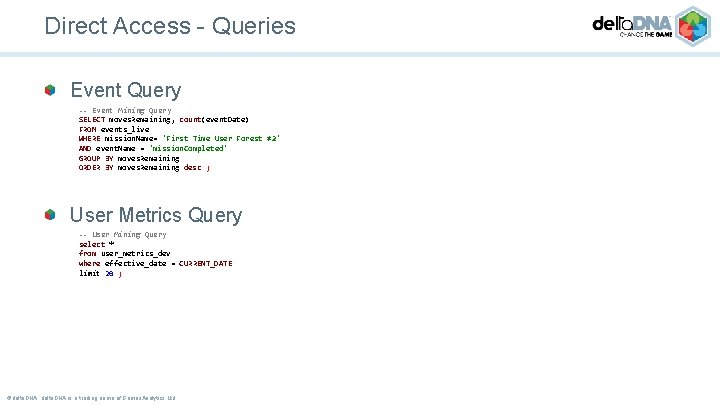 Direct Access - Queries Event Query -- Event Mining Query SELECT moves. Remaining, count(event.