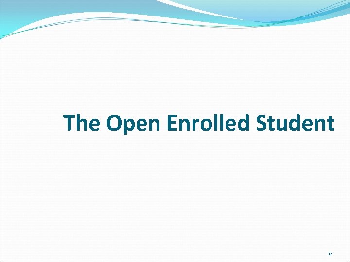 The Open Enrolled Student 12 
