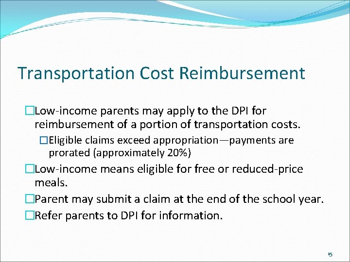 Transportation Cost Reimbursement �Low-income parents may apply to the DPI for reimbursement of a