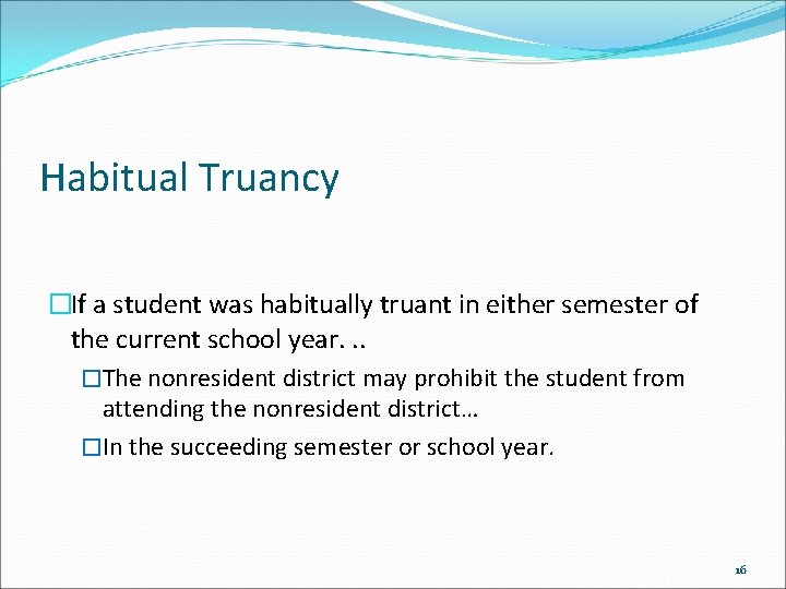 Habitual Truancy �If a student was habitually truant in either semester of the current