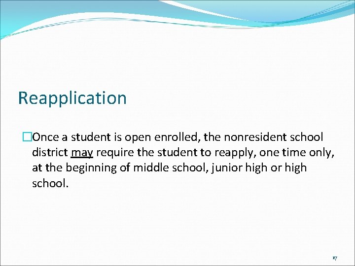 Reapplication �Once a student is open enrolled, the nonresident school district may require the