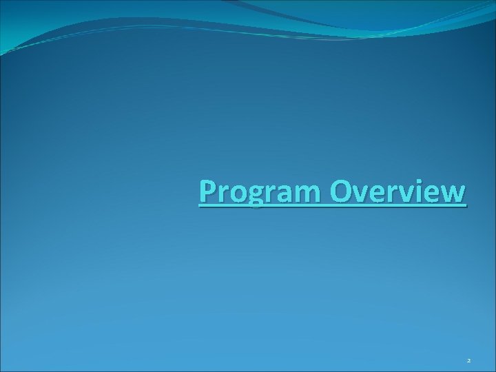 Program Overview 2 