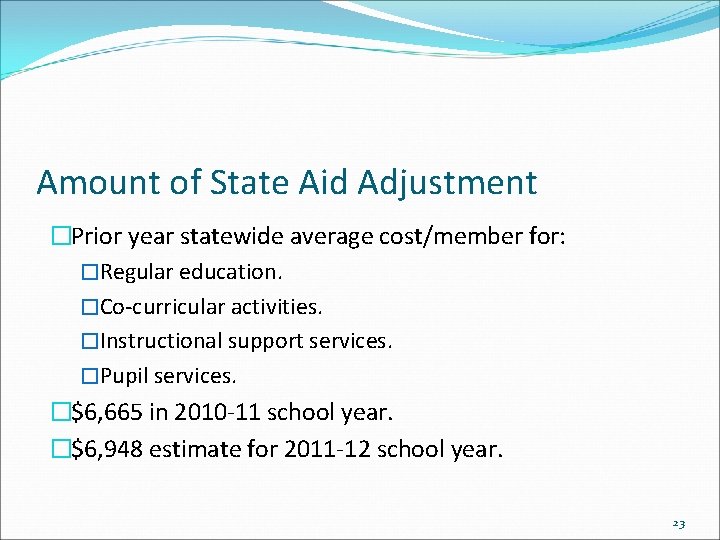 Amount of State Aid Adjustment �Prior year statewide average cost/member for: �Regular education. �Co-curricular