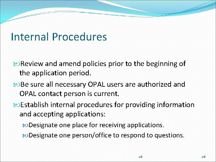 Internal Procedures Review and amend policies prior to the beginning of the application period.
