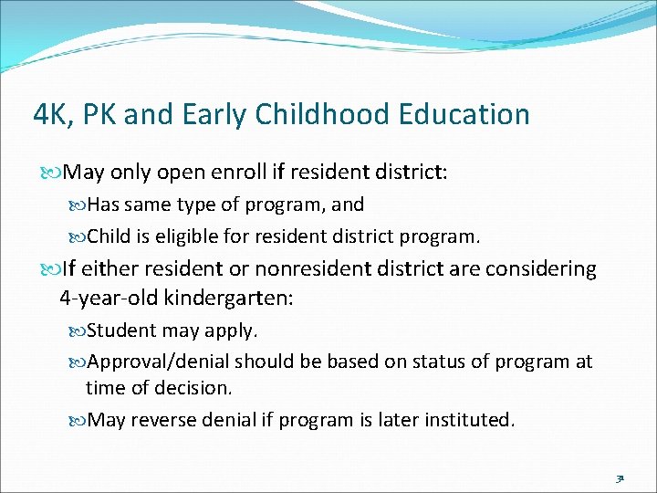 4 K, PK and Early Childhood Education May only open enroll if resident district: