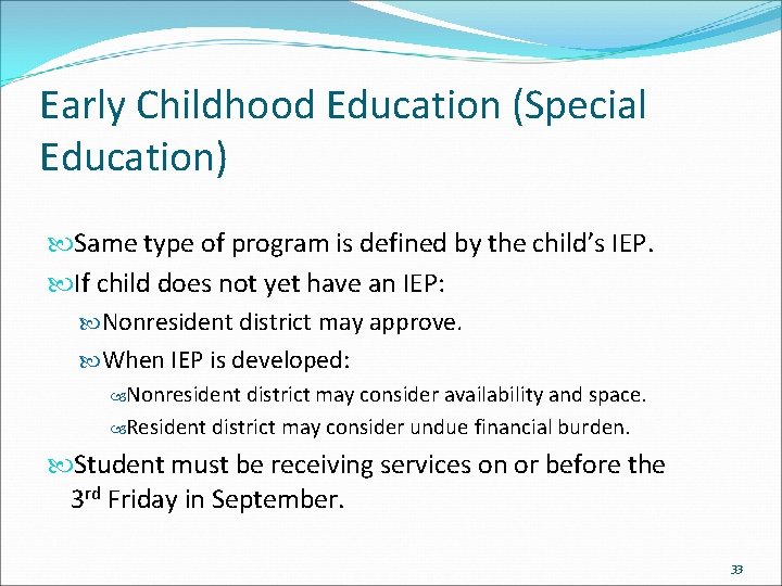 Early Childhood Education (Special Education) Same type of program is defined by the child’s