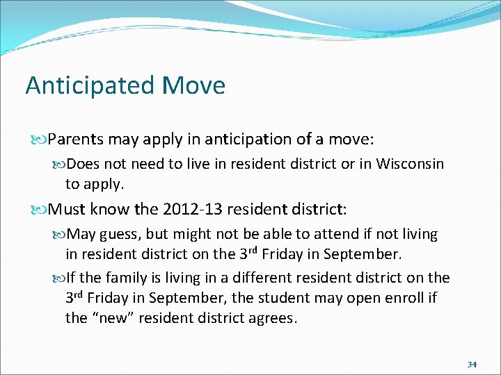 Anticipated Move Parents may apply in anticipation of a move: Does not need to