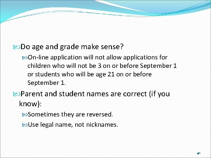  Do age and grade make sense? On-line application will not allow applications for