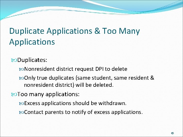 Duplicate Applications & Too Many Applications Duplicates: Nonresident district request DPI to delete Only