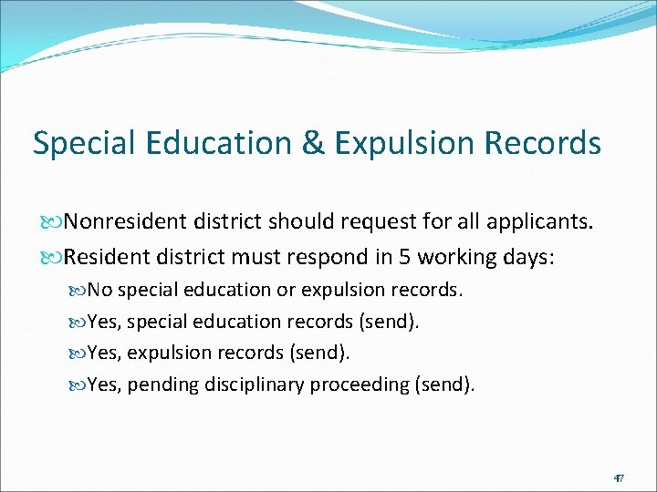 Special Education & Expulsion Records Nonresident district should request for all applicants. Resident district