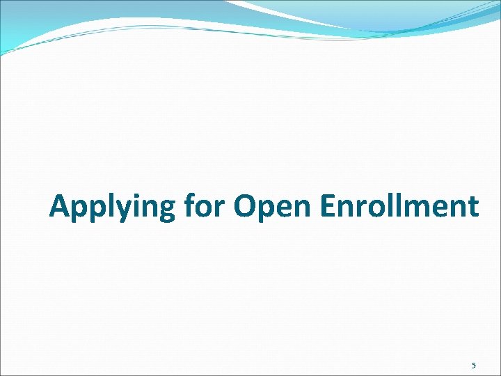 Applying for Open Enrollment 5 